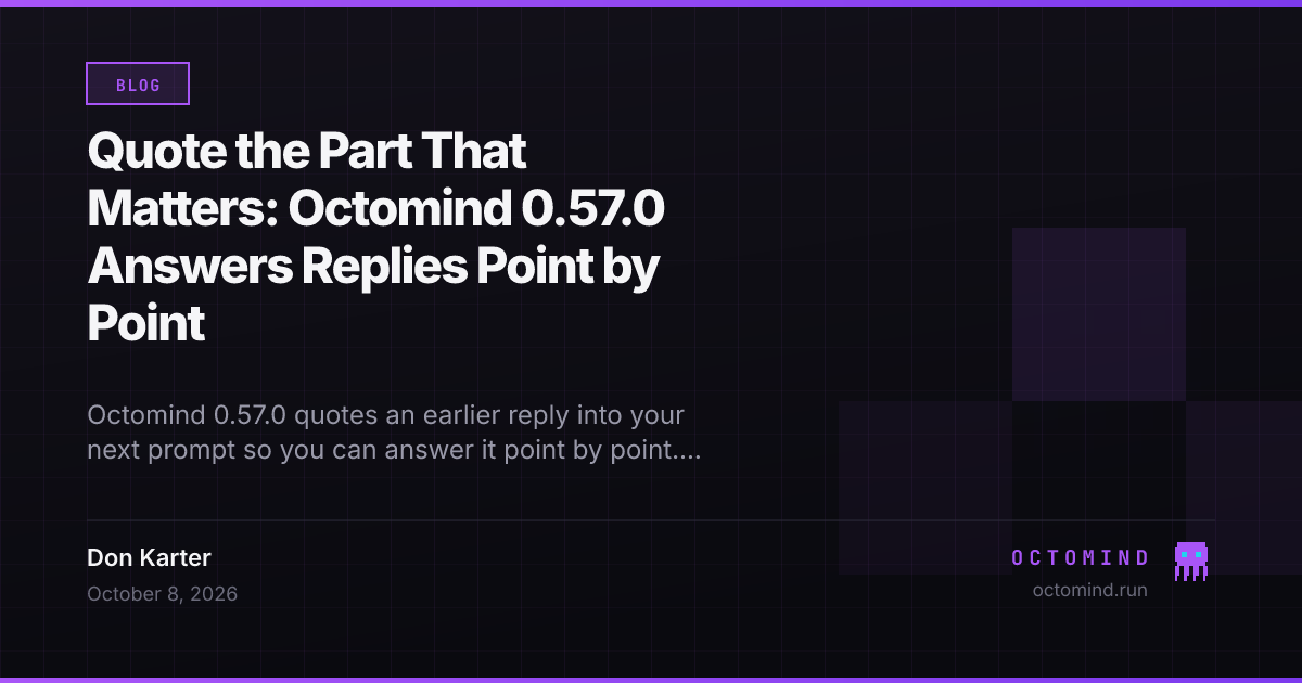 Quote the Part That Matters: Octomind 0.57.0 Answers Replies Point by Point
