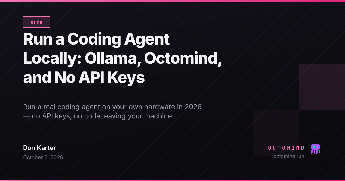 Run a Coding Agent Locally: Ollama, Octomind, and No API Keys