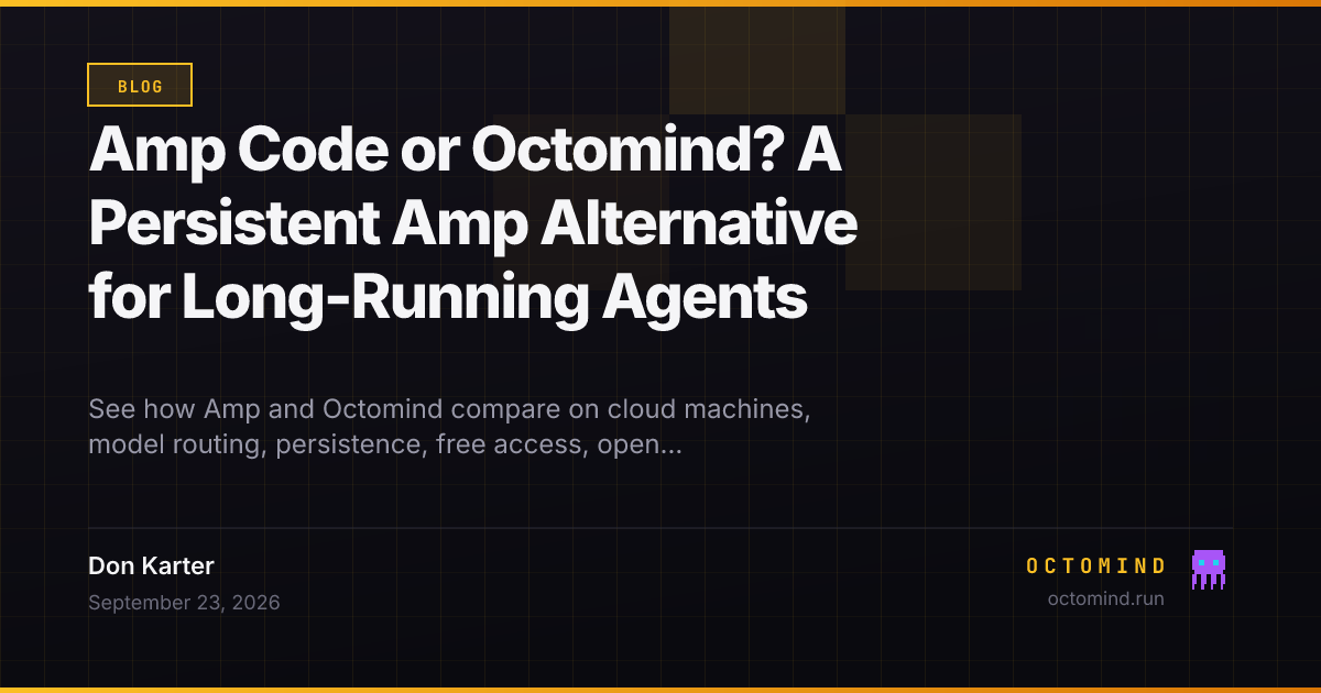 Amp Code or Octomind? A Persistent Amp Alternative for Long-Running Agents