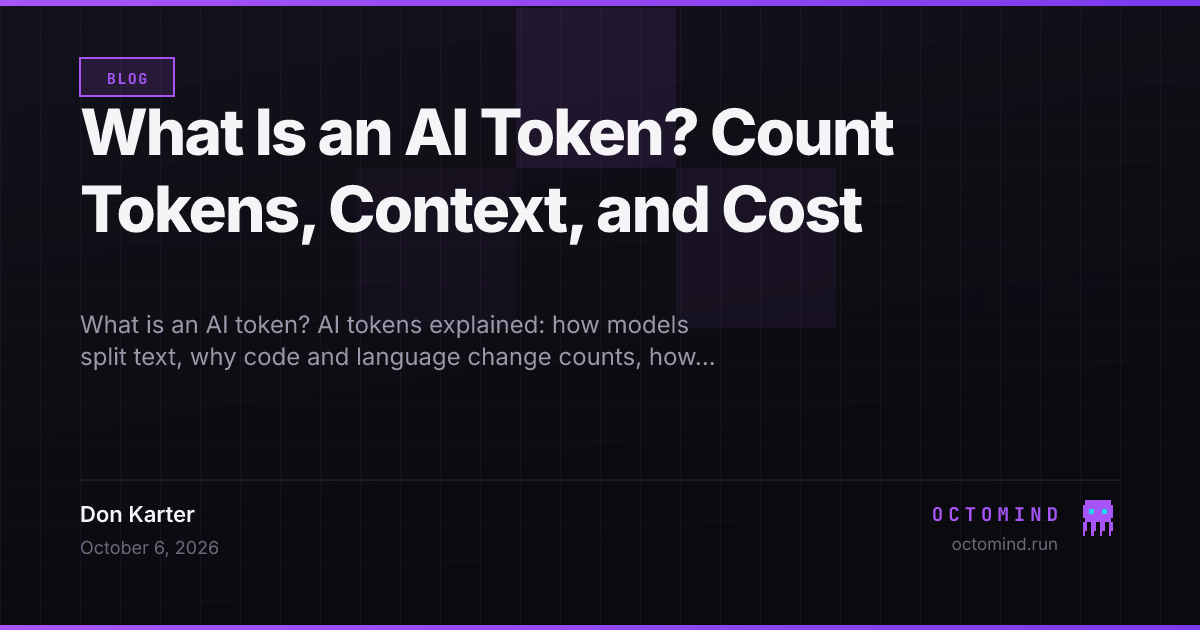 What Is an AI Token? Count Tokens, Context, and Cost