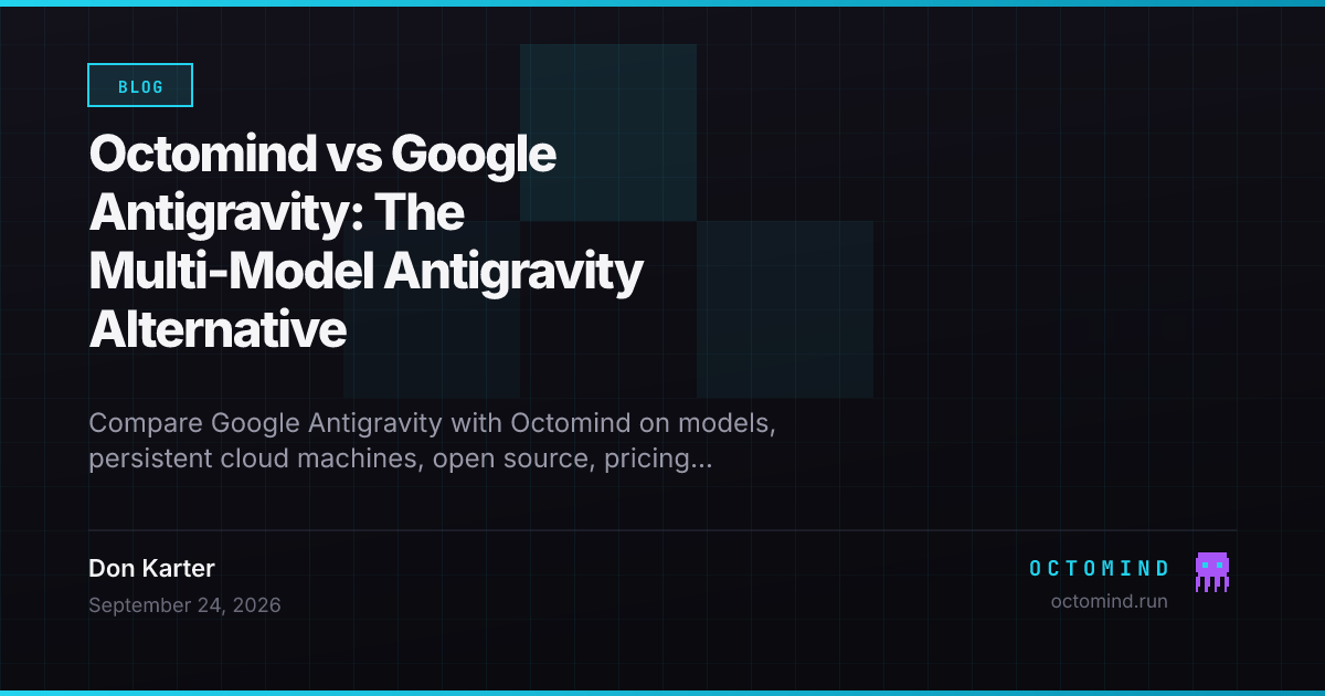 Octomind vs Google Antigravity: The Multi-Model Antigravity Alternative