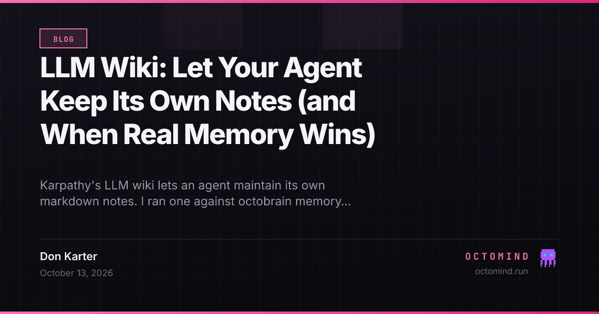 LLM Wiki: Let Your Agent Keep Its Own Notes (and When Real Memory Wins)