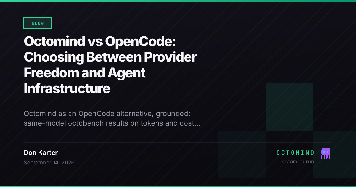 Octomind vs OpenCode: Choosing Between Provider Freedom and Agent Infrastructure