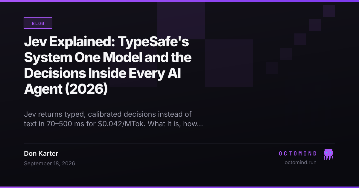 Jev Explained: TypeSafe's System One Model and the Decisions Inside Every AI Agent (2026)