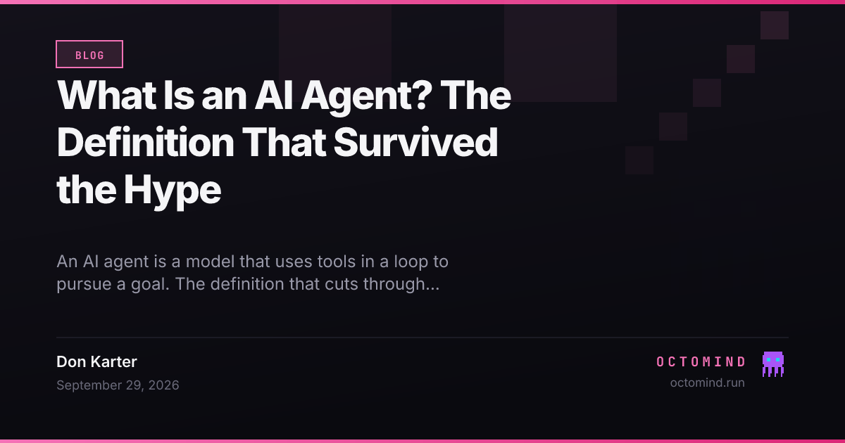 What Is an AI Agent? The Definition That Survived the Hype